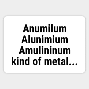 Aluminium kind of metal Magnet